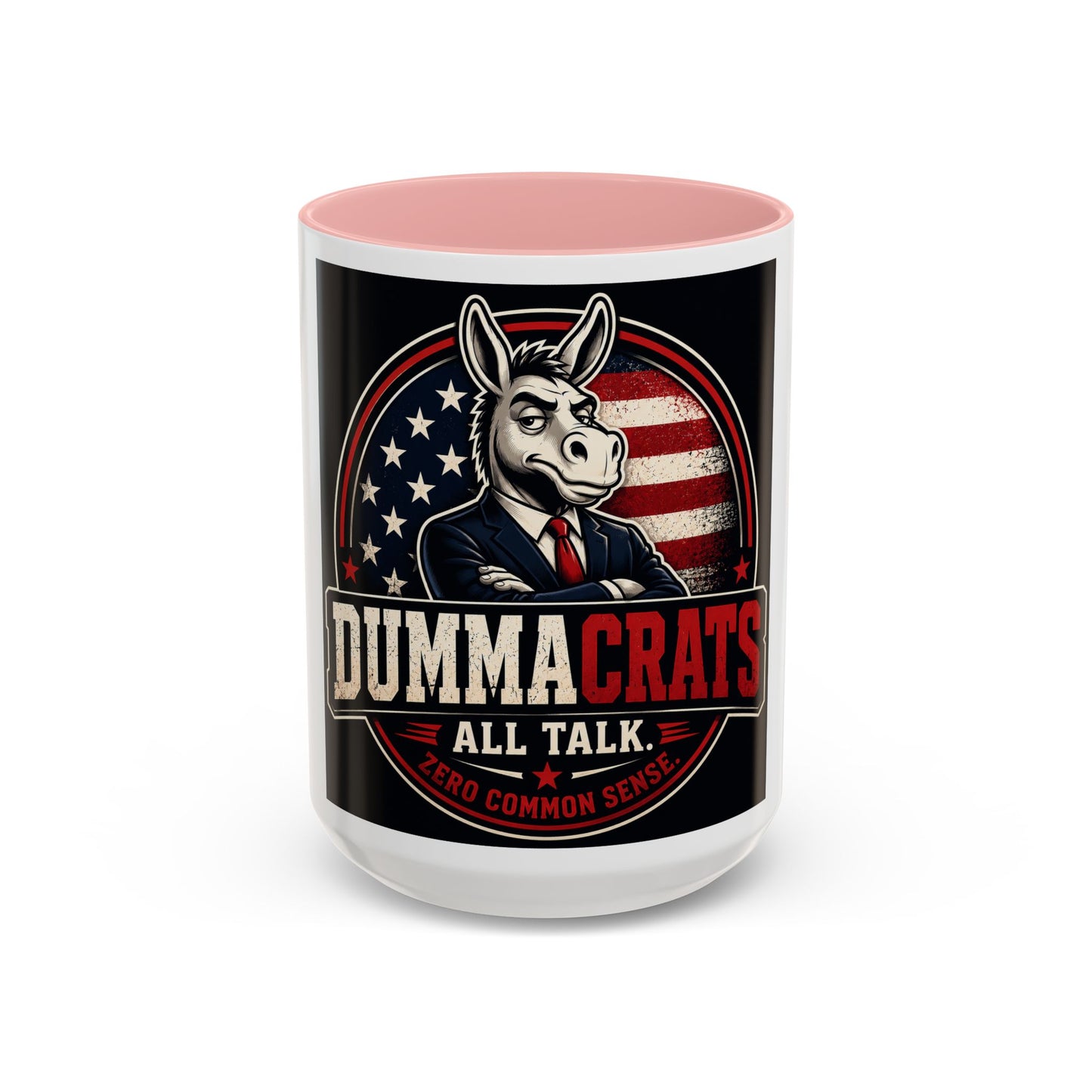 Dummacrats Political Coffee Mug — 'All Talk, Zero Common Sense' Accent Mug