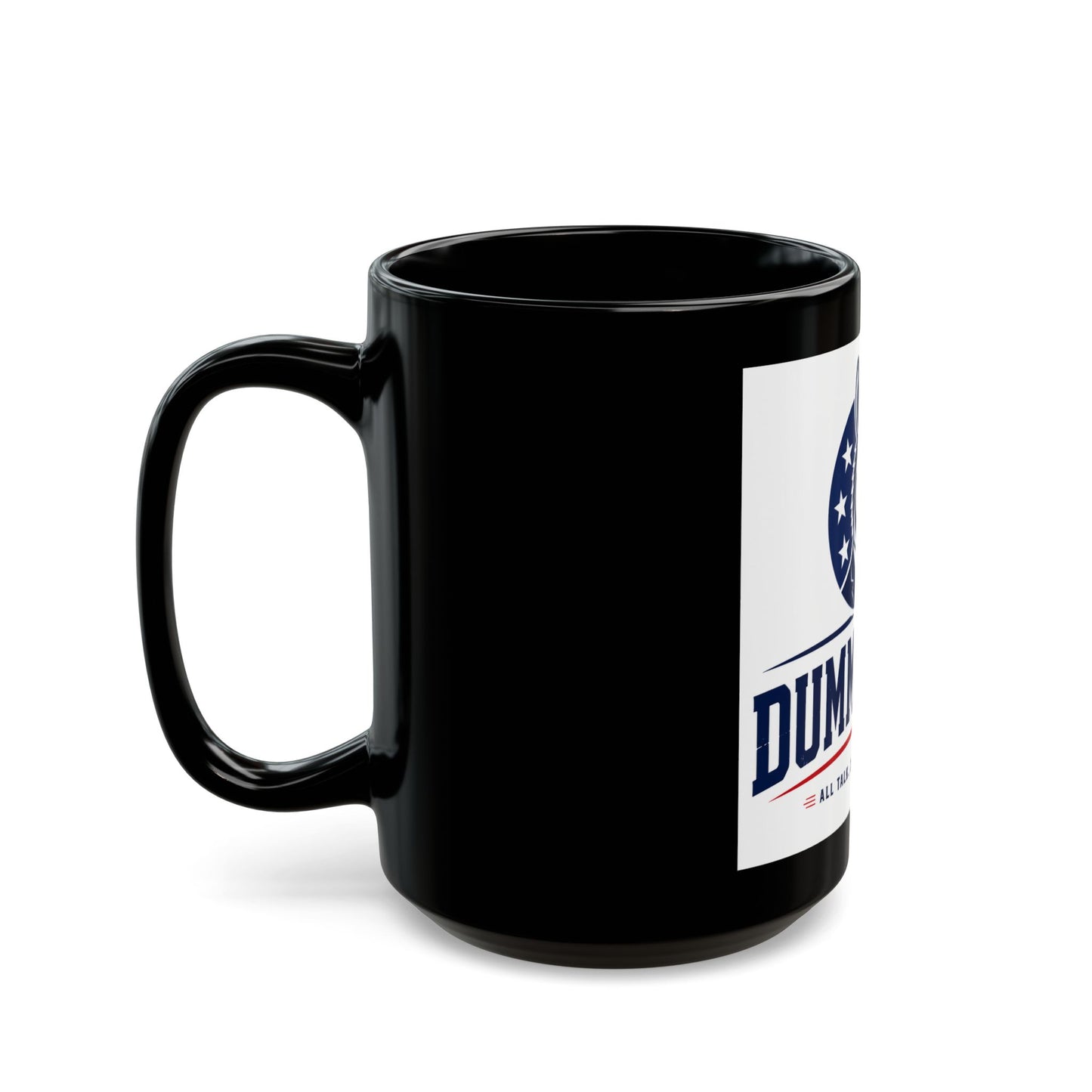 Dummacrats Political Black Coffee Mug — 'All Talk, Zero Common Sense' 11oz/15oz