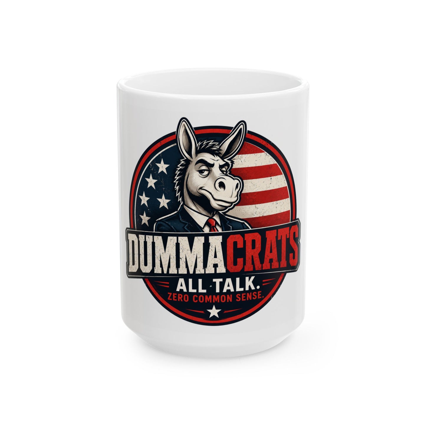 Anti-Democrat Political Coffee Mug — "Dummacrats: All Talk, Zero Common Sense" Ceramic Mug (11oz/15oz)