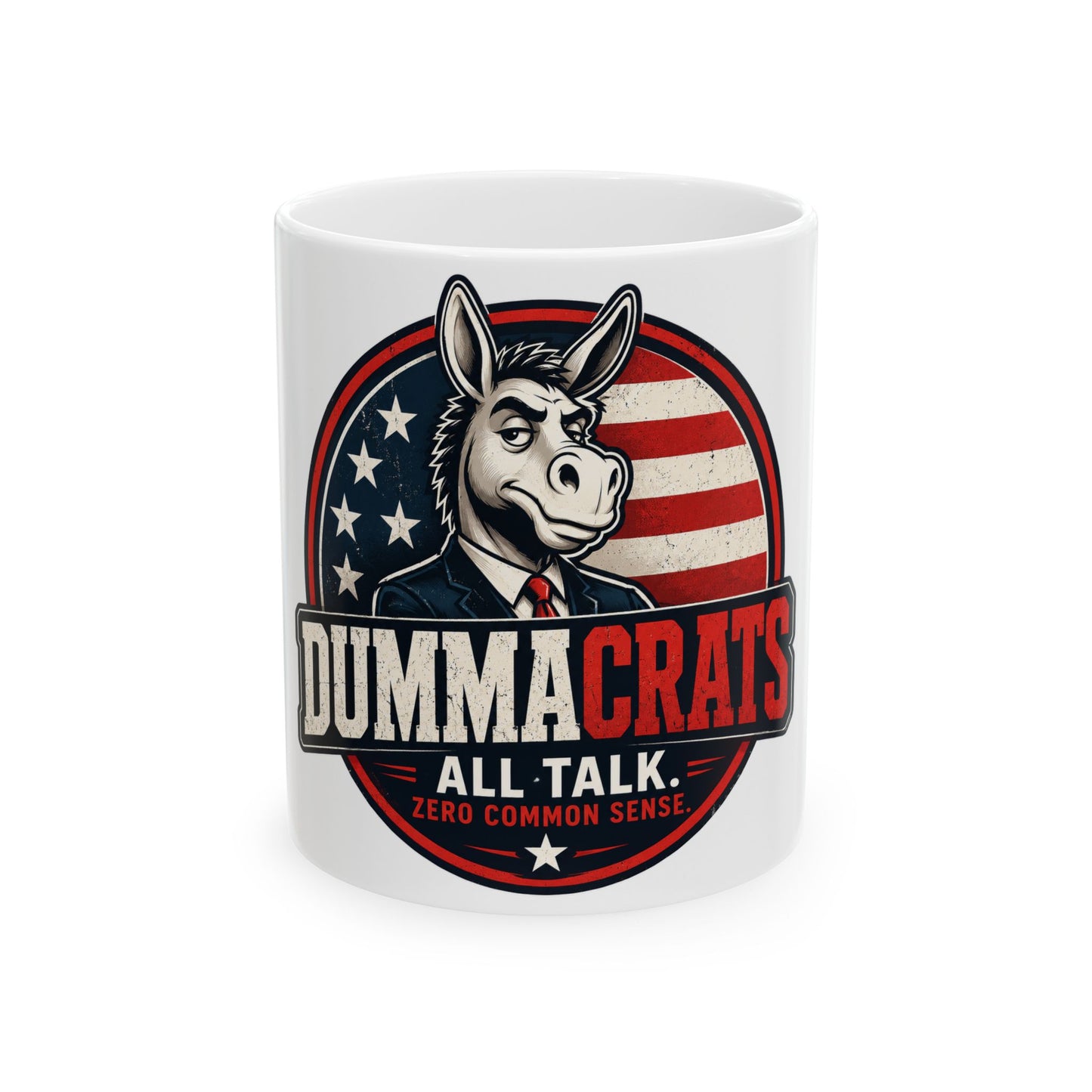 Anti-Democrat Political Coffee Mug — "Dummacrats: All Talk, Zero Common Sense" Ceramic Mug (11oz/15oz)
