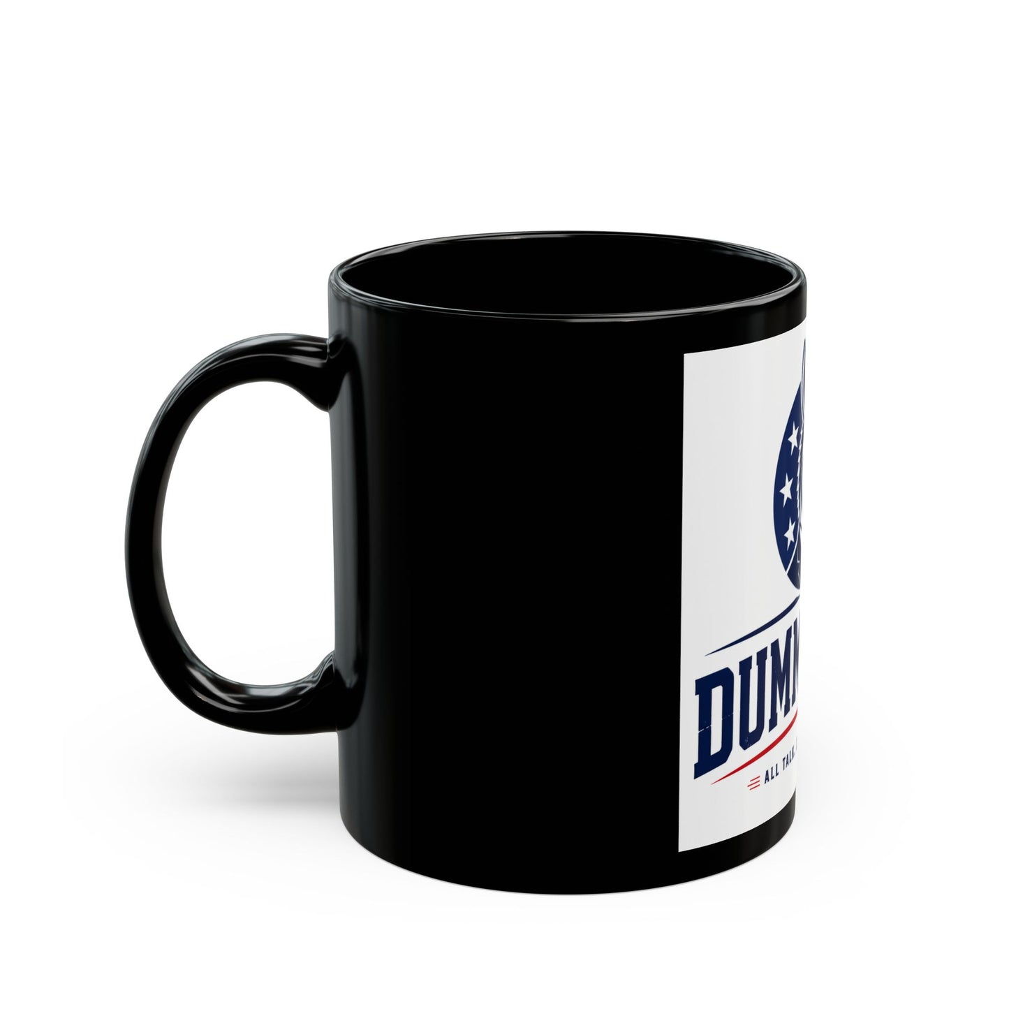 Dummacrats Political Black Coffee Mug — 'All Talk, Zero Common Sense' 11oz/15oz